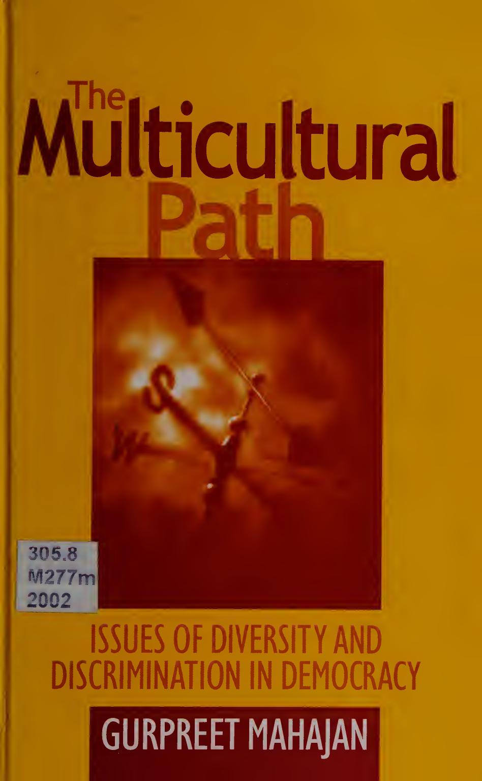 The Multicultural Path: Issues of Diversity and Discrimination in Democracy by Gurpreet Mahajan