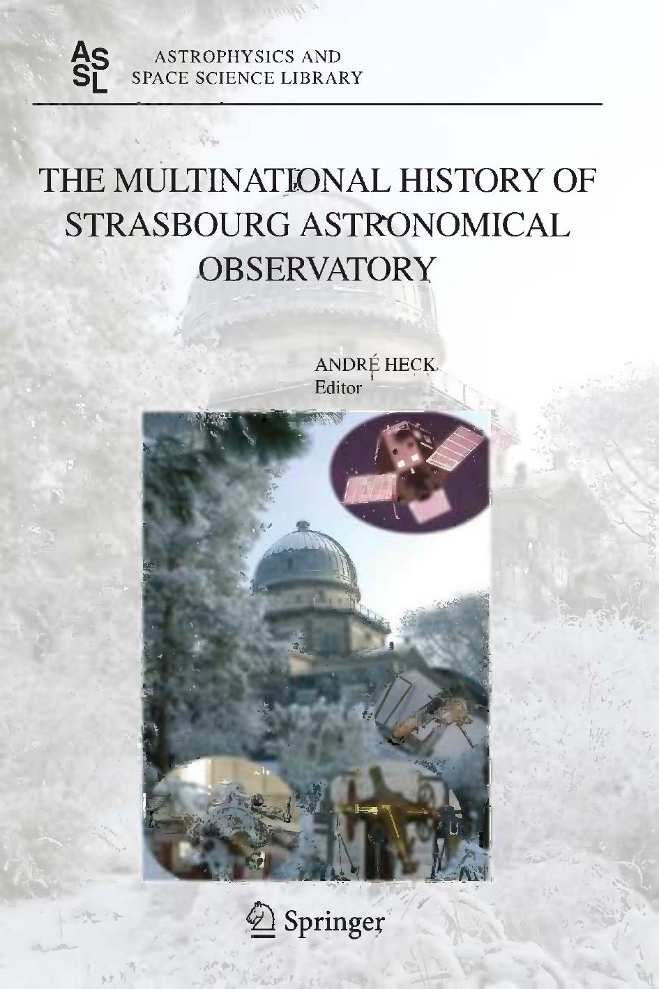 The Multinational History of Strasbourg Astronomical Observatory by A. Heck (auth.) AndrÉ Heck (eds.)