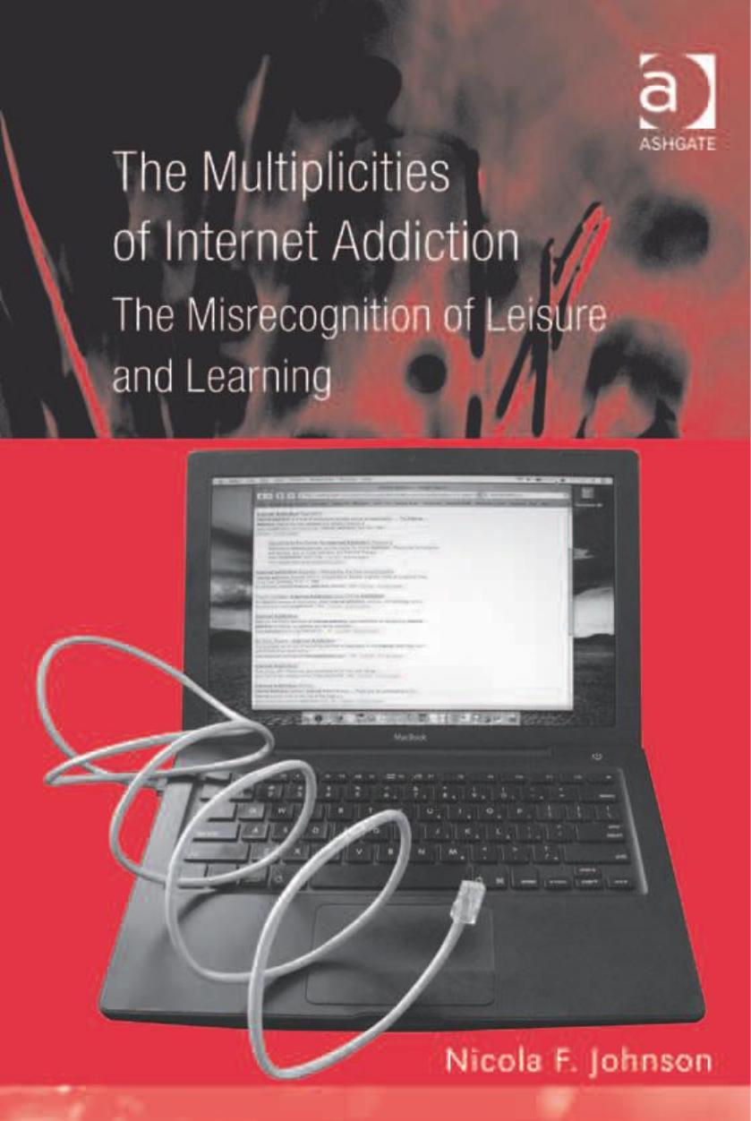 The Multiplicities of Internet Addiction: The Misrecognition of Leisure and Learning by Unknow