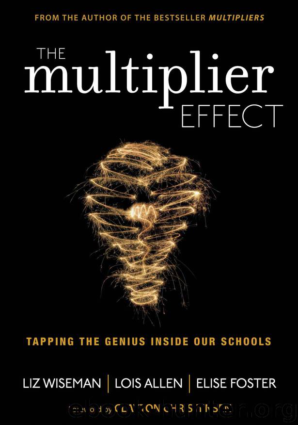 The Multiplier Effect: Tapping the Genius Inside Our Schools by Lois N. Allen & Elise Foster & Liz Wiseman