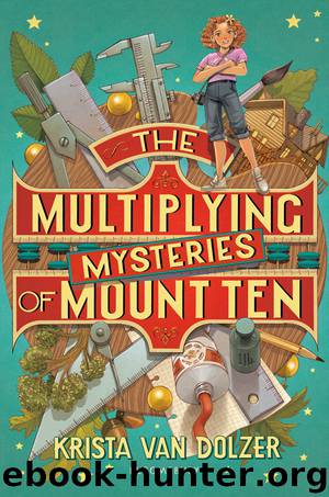 The Multiplying Mysteries of Mount Ten by Krista Van Dolzer