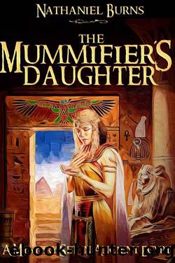 The MummifierÂ´s Daughter - A Novel in Ancient Egypt by Nathaniel Burns