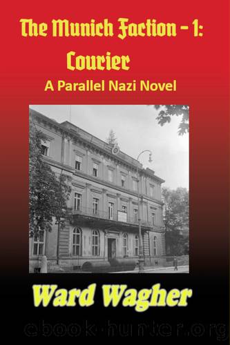 The Munich Faction - 1: Courier by Wagher Ward