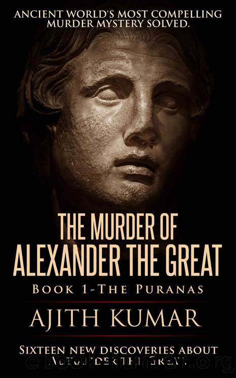 The Murder of Alexander the Great: Book 1 - The Puranas by Ajith Kumar