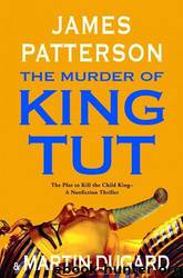 The Murder of King Tut by James Patterson; Martin Dugard
