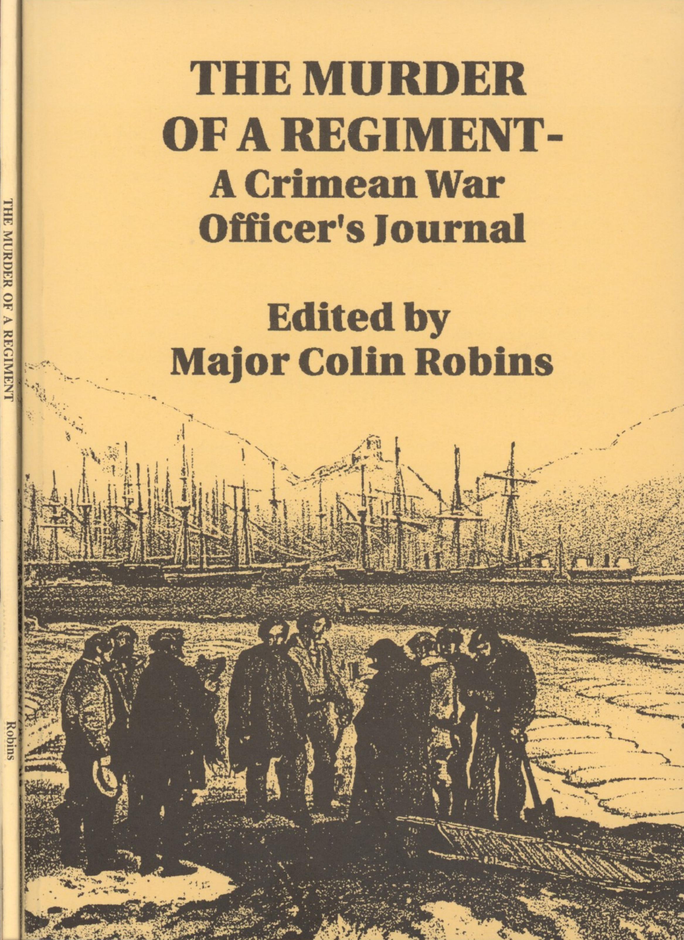 The Murder of a Regiment: A Crimean War Officer's Journal by Robins C. (Ed.)