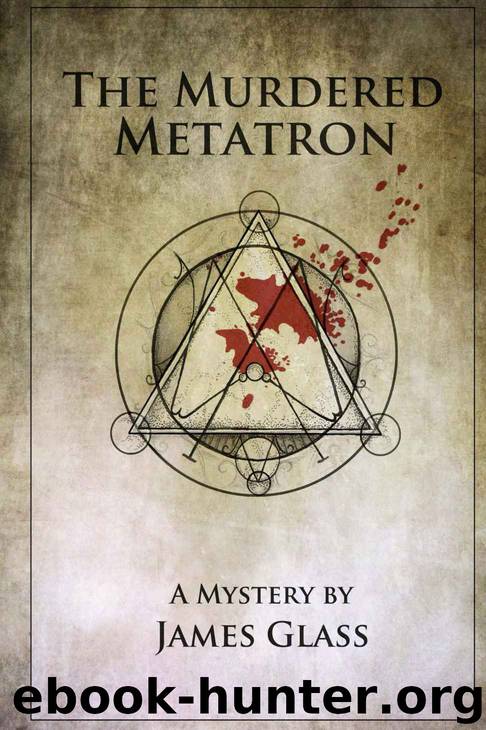The Murdered Metatron (The Metatron Mysteries) by James Glass