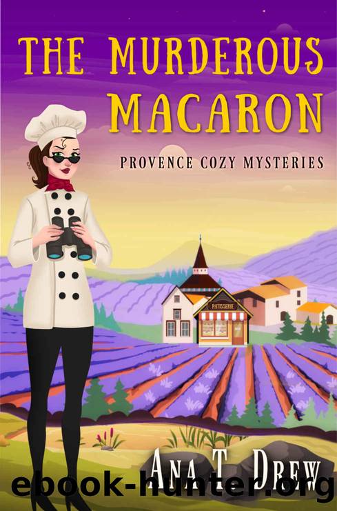The Murderous Macaron: A Provence Cozy Mystery by Drew Ana T