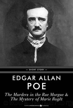 The Murders In the Rue Morgue & the Mystery of Marie Roget by Edgar Allan Poe