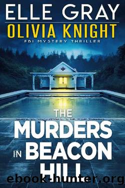 The Murders in Beacon Hill (Olivia Knight FBI Mystery Thriller Book 2) by Elle Gray