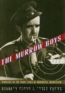 The Murrow Boys: Pioneers in the Front Lines of Broadcast Journalism by Lynne Olson & Stanley Cloud