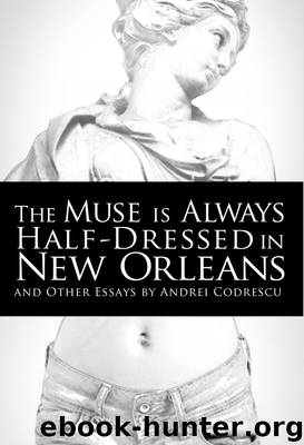 The Muse Is Always Half-Dressed in New Orleans by Andrei Codrescu