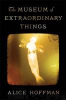 The Museum of Extraordinary Things: A Novel by Alice Hoffman