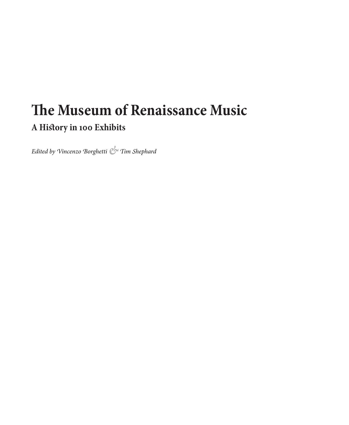 The Museum of Renaissance Music: A History in 100 Exhibits (Epitome Musical) by Vincenzo Borghetti (editor) Tim Shephard (editor)