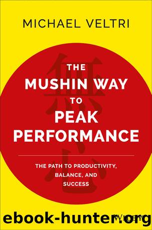 The Mushin Way to Peak Performance by Michael Veltri