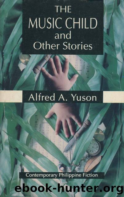 The Music Child and Other Stories by Alfred A. Yuson