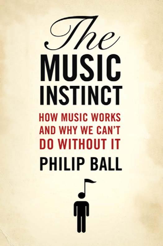 The Music Instinct: How Music Works and Why We Can't Do Without It by Philip Ball