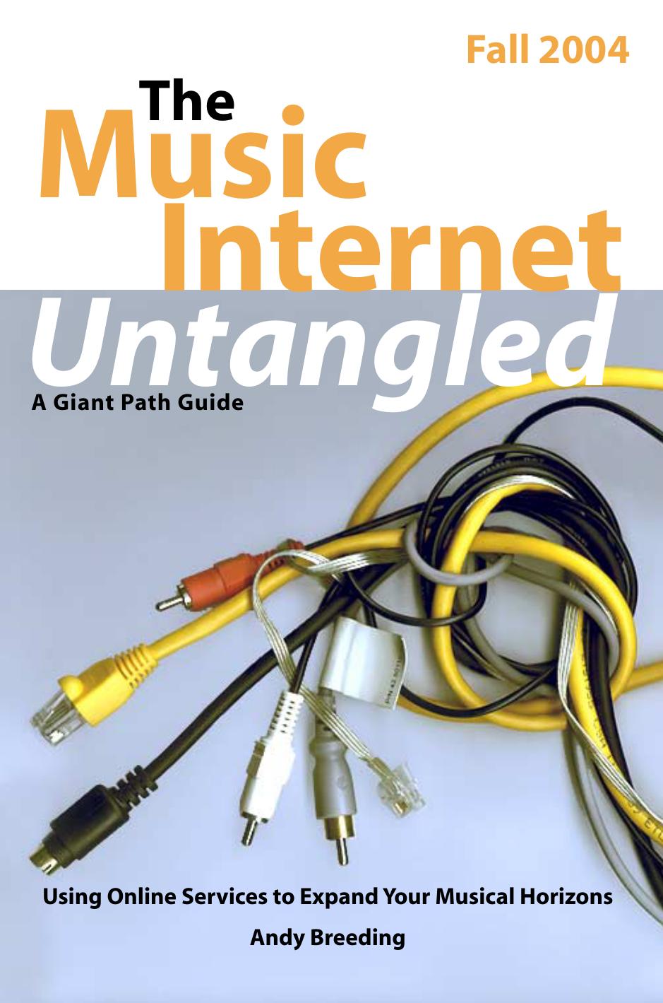 The Music Internet Untangled: Using Online Services To Expand Your Musical Horizons by Andy Breeding