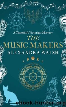 The Music Makers (Timeshift Victorian Mysteries Book 2) by Alexandra Walsh