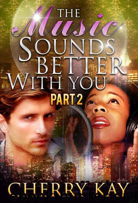The Music Sounds Better With You - PART TWO by Cherry Kay
