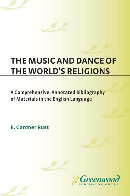 The Music and Dance of the World's Religions: A Comprehensive, Annotated Bibliography of Materials in the English Language (Music Reference Collection) by E. Rust