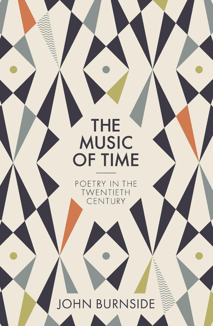 The Music of Time: Poetry in the Twentieth Century by John Burnside