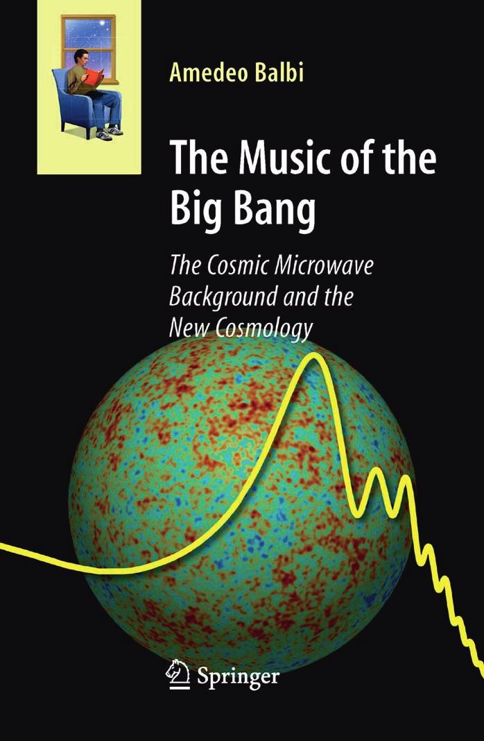The Music of the Big Bang: The Cosmic Microwave Background and the New Cosmology (Astronomers' Universe) by Amedeo Balbi