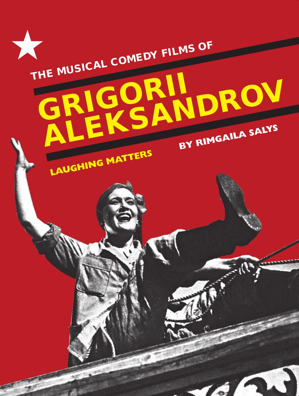 The Musical Comedy Films of Grigorii Aleksandrov by Salys Rimgaila