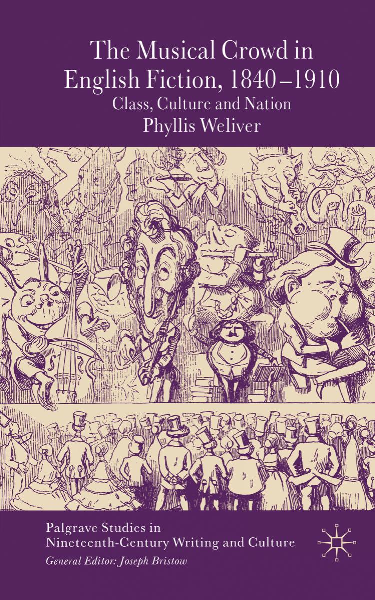 The Musical Crowd in English Fiction, 1840â1910: Class, Culture and Nation by Phyllis Weliver (auth.)