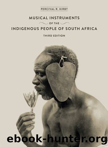 The Musical Instruments of the Indigenous People of South Africa by Kirby Percival;