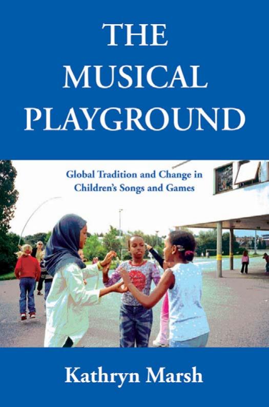 The Musical Playground: Global Tradition and Change in Children's Songs and Games by Kathryn Marsh