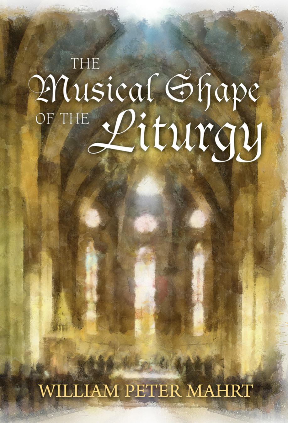 The Musical Shape of the Liturgy by Unknow