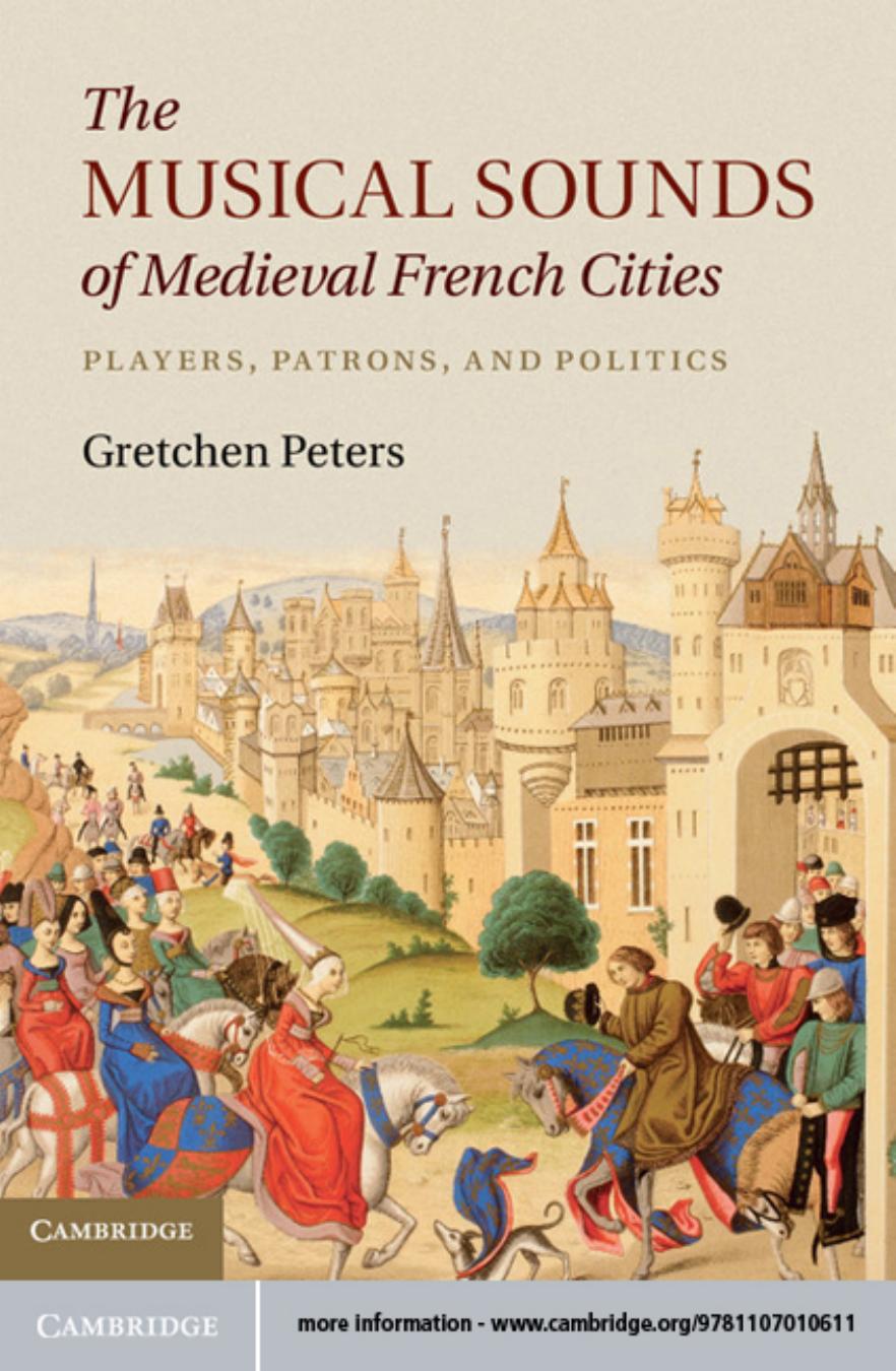 The Musical Sounds of Medieval French Cities : Players, Patrons, and Politics by Gretchen Peters