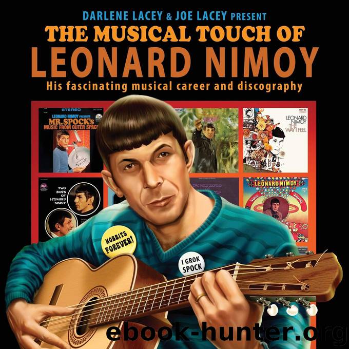 The Musical Touch of Leonard Nimoy: His Fascinating Musical Career and Discography by Darlene Lacey & Joe Lacey