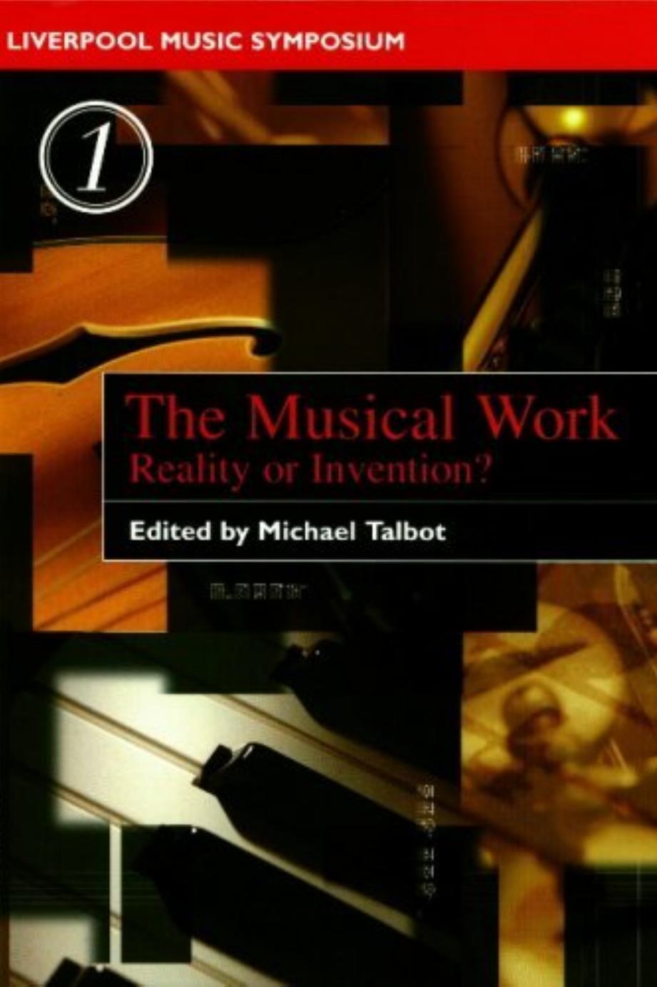 The Musical Work: Reality or Invention? by Michael Talbot (ed.)