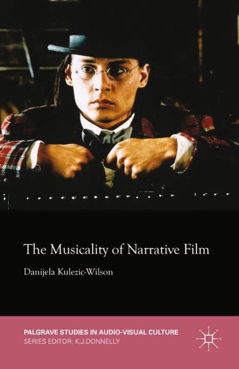The Musicality of Narrative Film by Danijela Kulezic-Wilson (auth.)