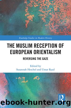 The Muslim Reception of European Orientalism by Heschel Susannah Ryad Umar