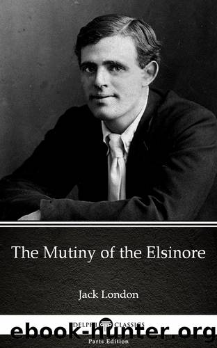 The Mutiny of the Elsinore by Jack London (Illustrated) by Jack London