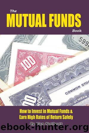 The Mutual Funds Book: How to Invest in Mutual Funds & Earn High Rates of Returns Safely by Alan Northcott