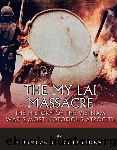 The My Lai Massacre: The History of the Vietnam War’s Most Notorious Atrocity by Charles River Editors