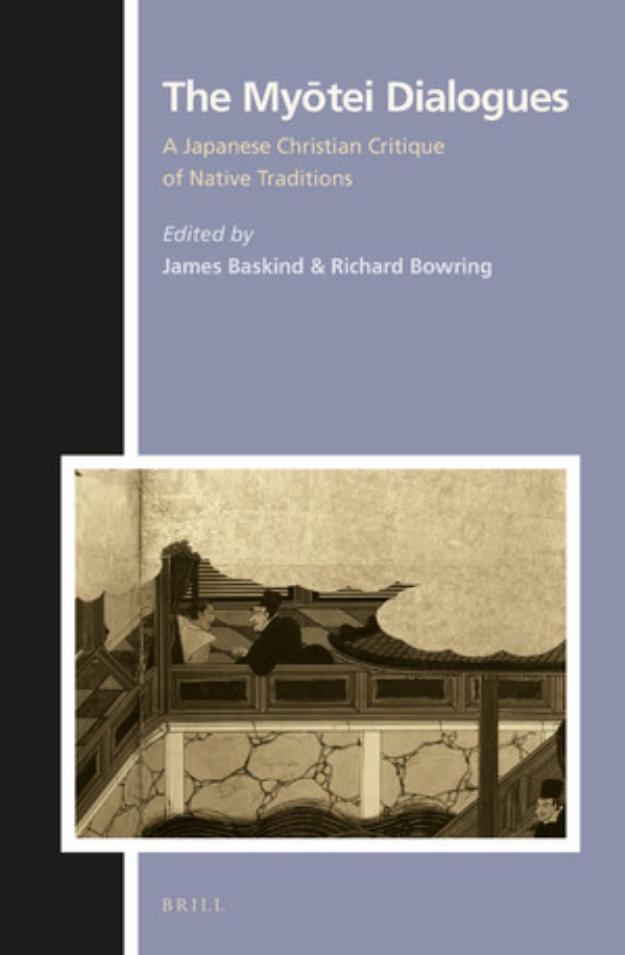 The MyÅtei Dialogues: A Japanese Christian Critique of Native Traditions by James Baskind Richard Bowring