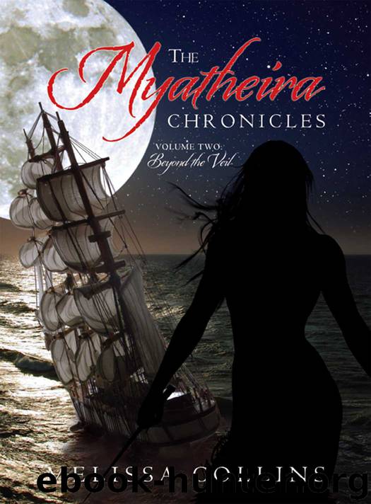 The Myatheira Chronicles: Volume Two: Beyond the Veil by Melissa Collins