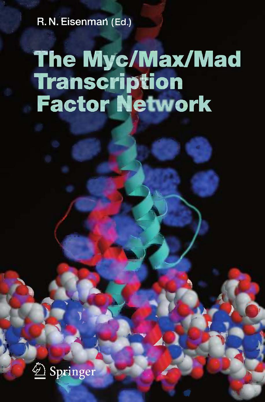 The Myc/Max/Mad Transcription Factor Network by J. Liu D. Levens (auth.) Prof. Dr. R. N. Eisenman Ph.D. (eds.)