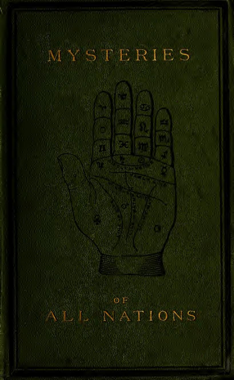 The Mysteries of All Nations - Rise and Progress of Superstition, Laws Against and Trials - of Witches, Ancient and Modern Delusions Together With - Strange Customs, Fables, and Tales by archaeologist Grant