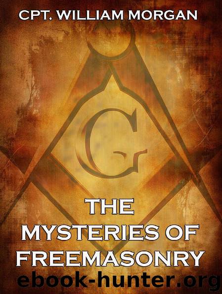 The Mysteries of Freemasonry (Extended Annotated Edition) by William Morgan