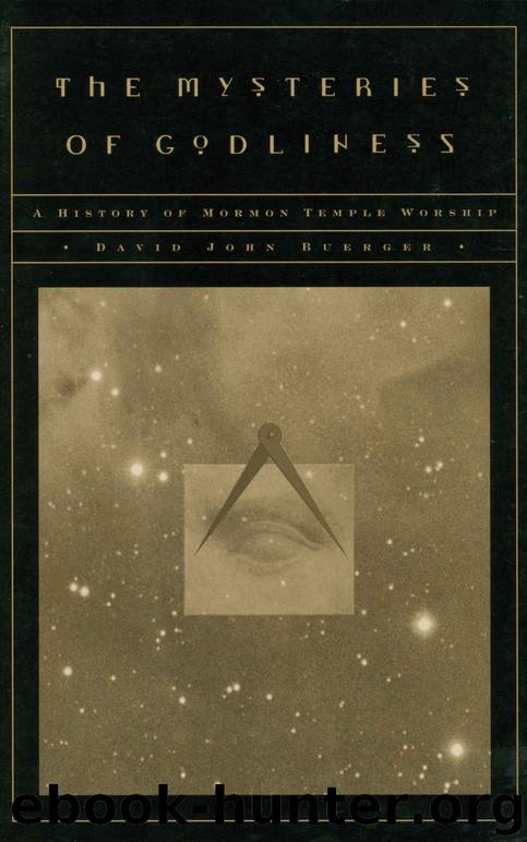 The Mysteries of Godliness: A History of Mormon Temple Worship by David J. Buerger