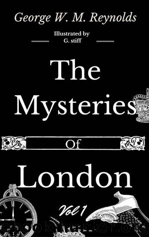 The Mysteries of London; v. 1, by George W. M. Reynolds by George W. M. Reynolds