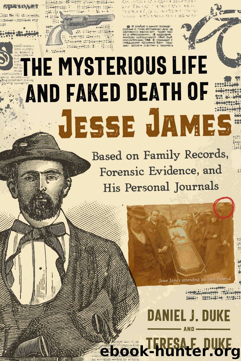 The Mysterious Life and Faked Death of Jesse James by Daniel J. Duke