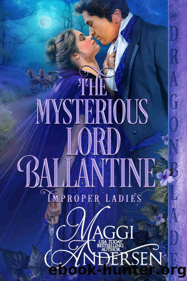 The Mysterious Lord Ballantine: A Regency Historical Romance (Improper Ladies Book 1) by Maggi Andersen