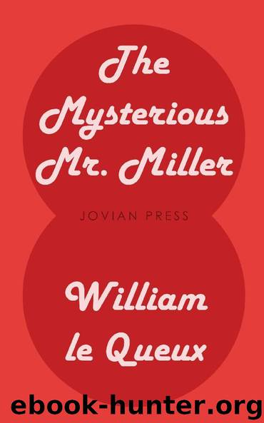 The Mysterious Mr. Miller by William le Queux